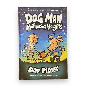 Dog Man: Mothering Heights by - Dav Pilkey